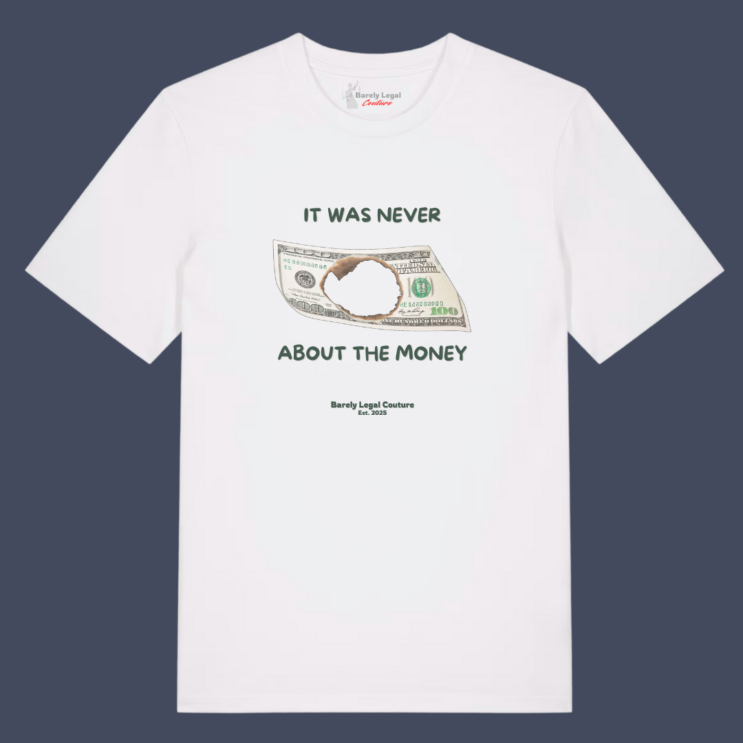 Tricou "It was never about the money"